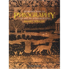 Introduction to Pyrography: The Art of Woodburning ~ by Daniel Wright